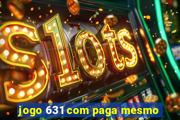 jogo 631 com paga mesmo